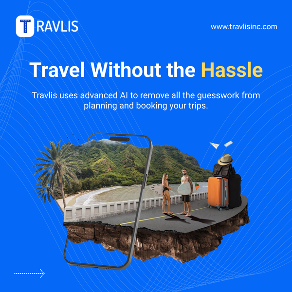 How Travlis Makes Travel Seamless in 2025