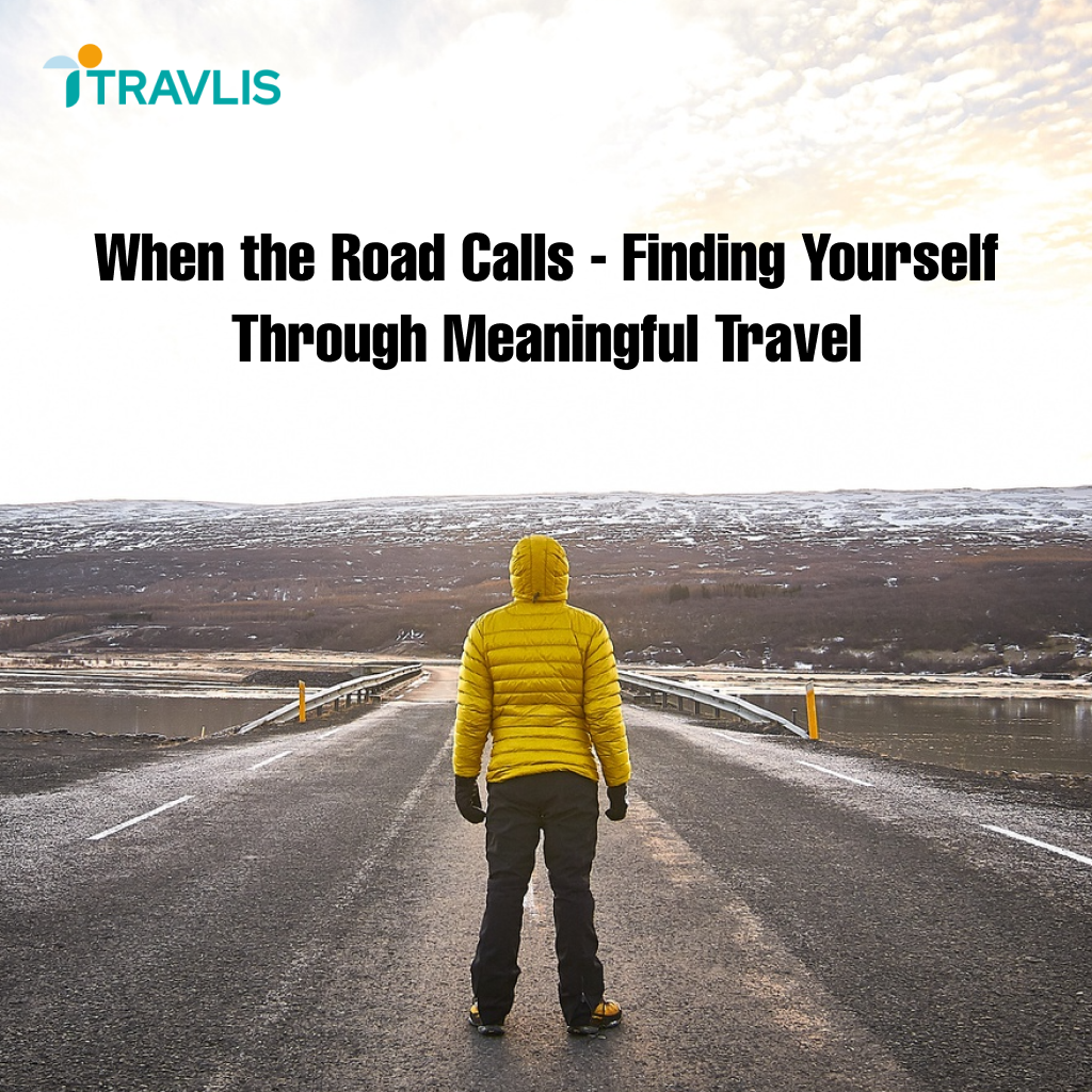 When-the-Road-Calls-Finding-Yourself-Through-Meaningful-Travel